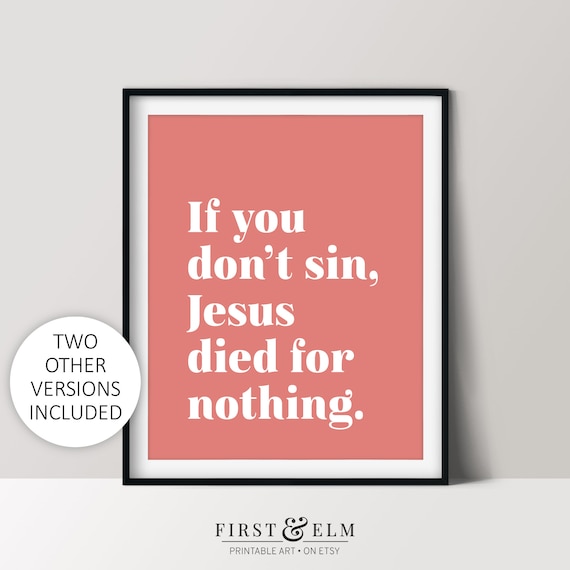 If You Don't Sin Jesus Died For Nothing Snarky Quote Wall Art