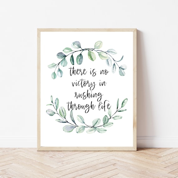 There Is No Victory In Rushing Through Life Botanical Quote Poster