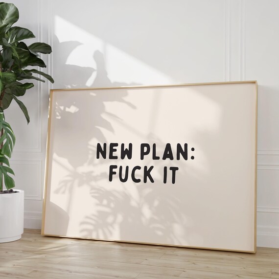 New Plan Fuck It Art Print Neutral Minimalist Typography Wall Funny Sweary Girl Boss Office Decor Quote Dorm Room