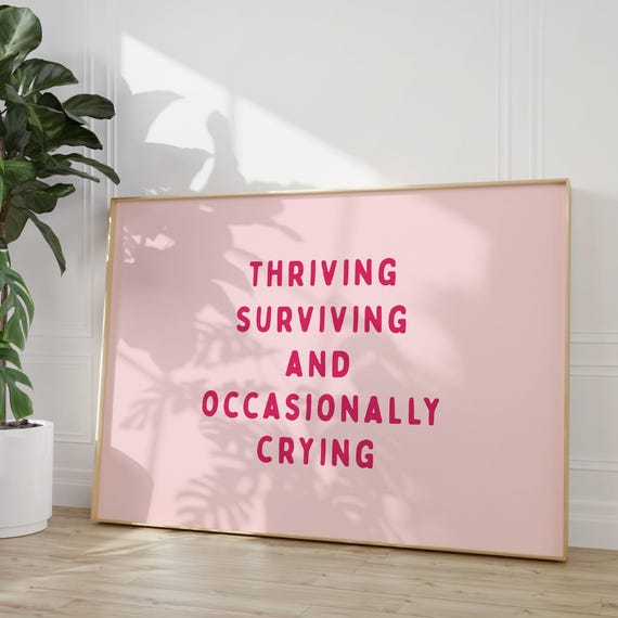 Thriving Surviving And Occasionally Crying Art Print Pink Monochrome Desk Decor Dorm Home Office Wall Funny Mental Health