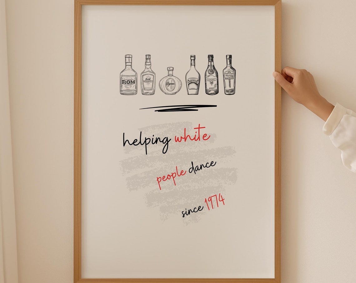 Helping White People Dance Since 1974 Funny Liquor Bottles Poster