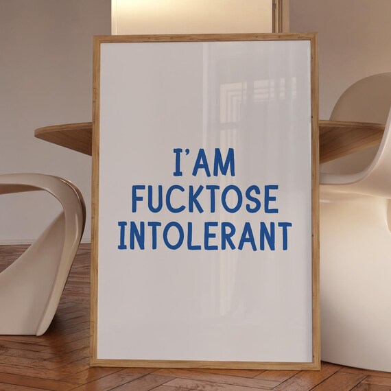 I Am Fucktose Intolerant Funny Blue Pun Typography Quote Poster