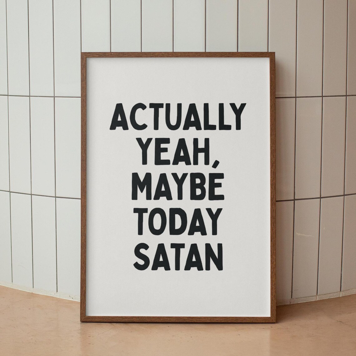 Actually Yeah Maybe Today Satan Quote Art Print