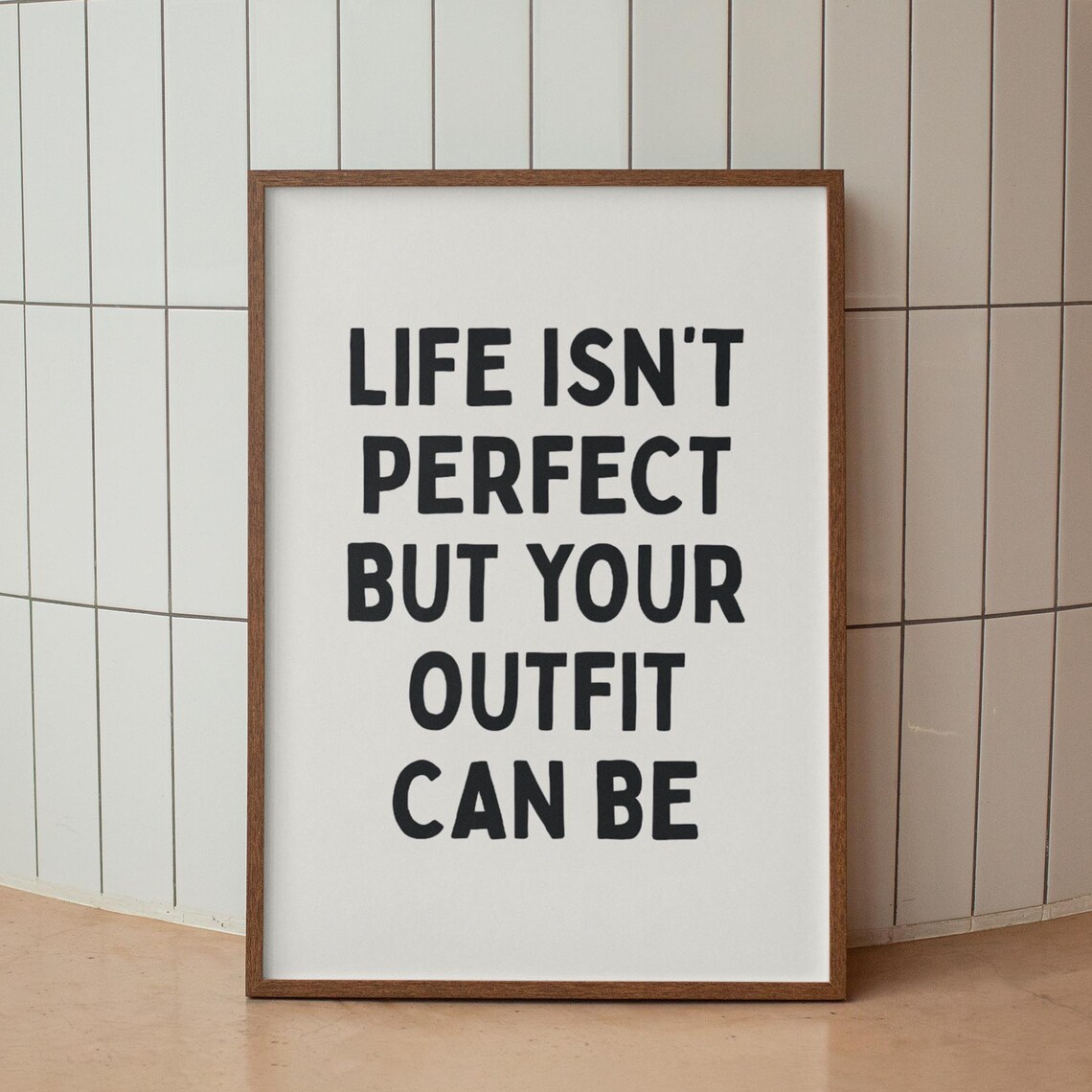 Life Isnt Perfect But Your Outfit Can Be Funny Fashion Quote Poster