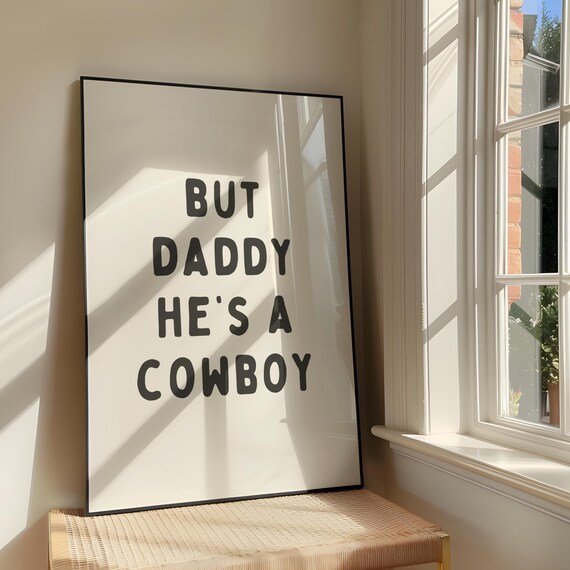 But Daddy Hes A Cowboy Bold Black Sassy Western Quote Typography Poster