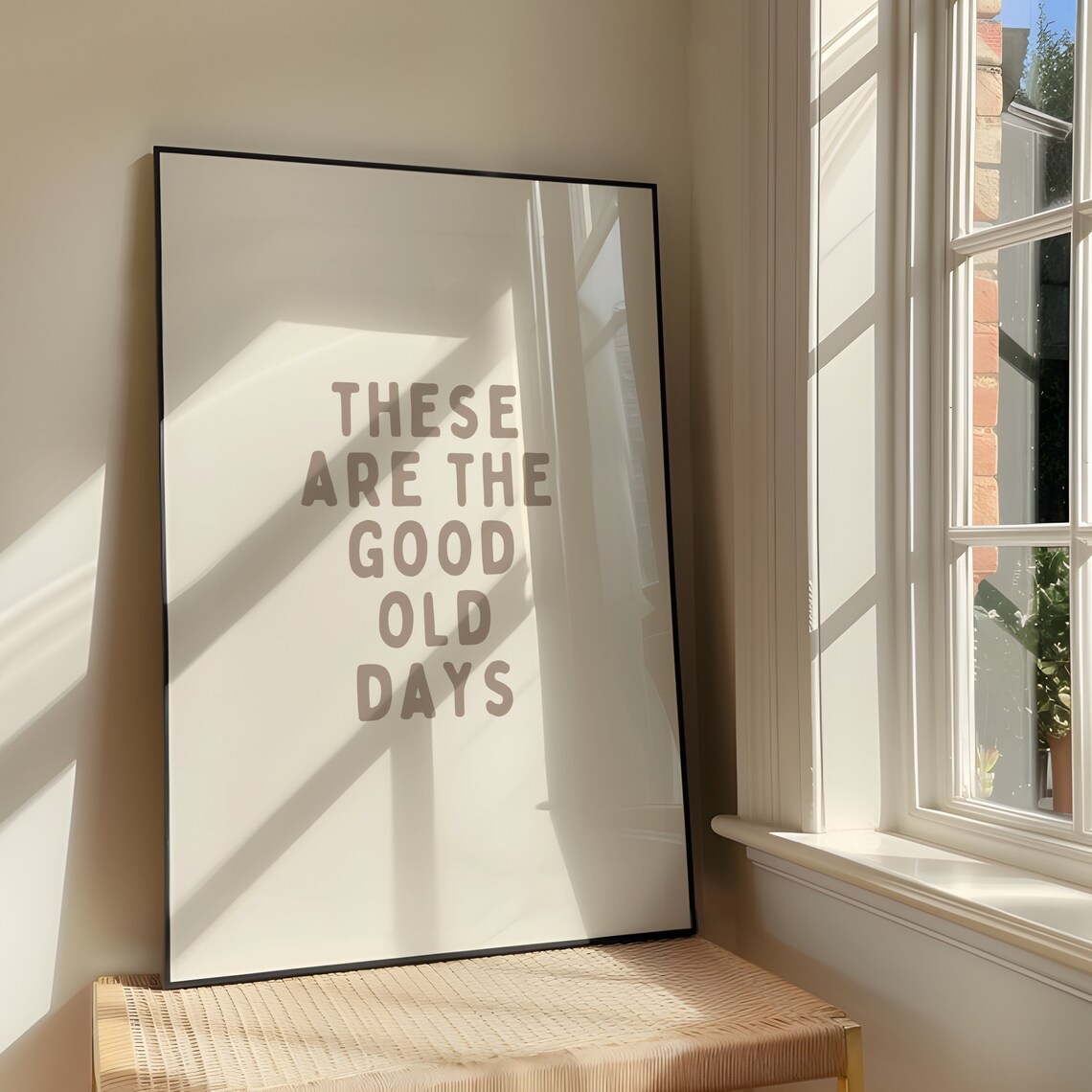 These Are The Good Old Days Bold Poster Print