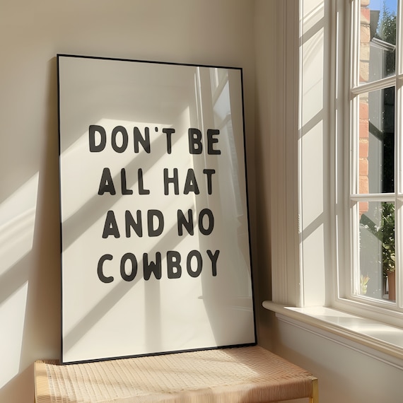 Don't Be All Hat And No Cowboy Poster, Western Sassy