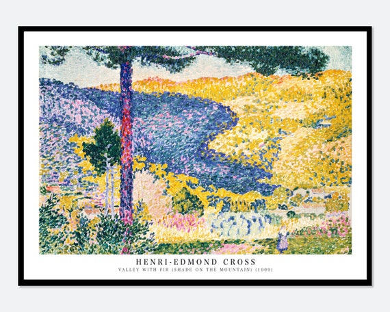 Henri Edmond Cross Art Print Henri Edmond Cross Poster Valley With Fir Shade On The Mountain Vintage Poster Exhibition Poster Hc08