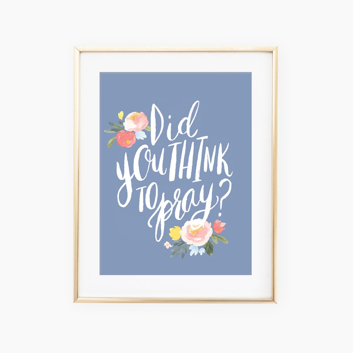 Did You Think to Pray Hand-Lettered Art Print