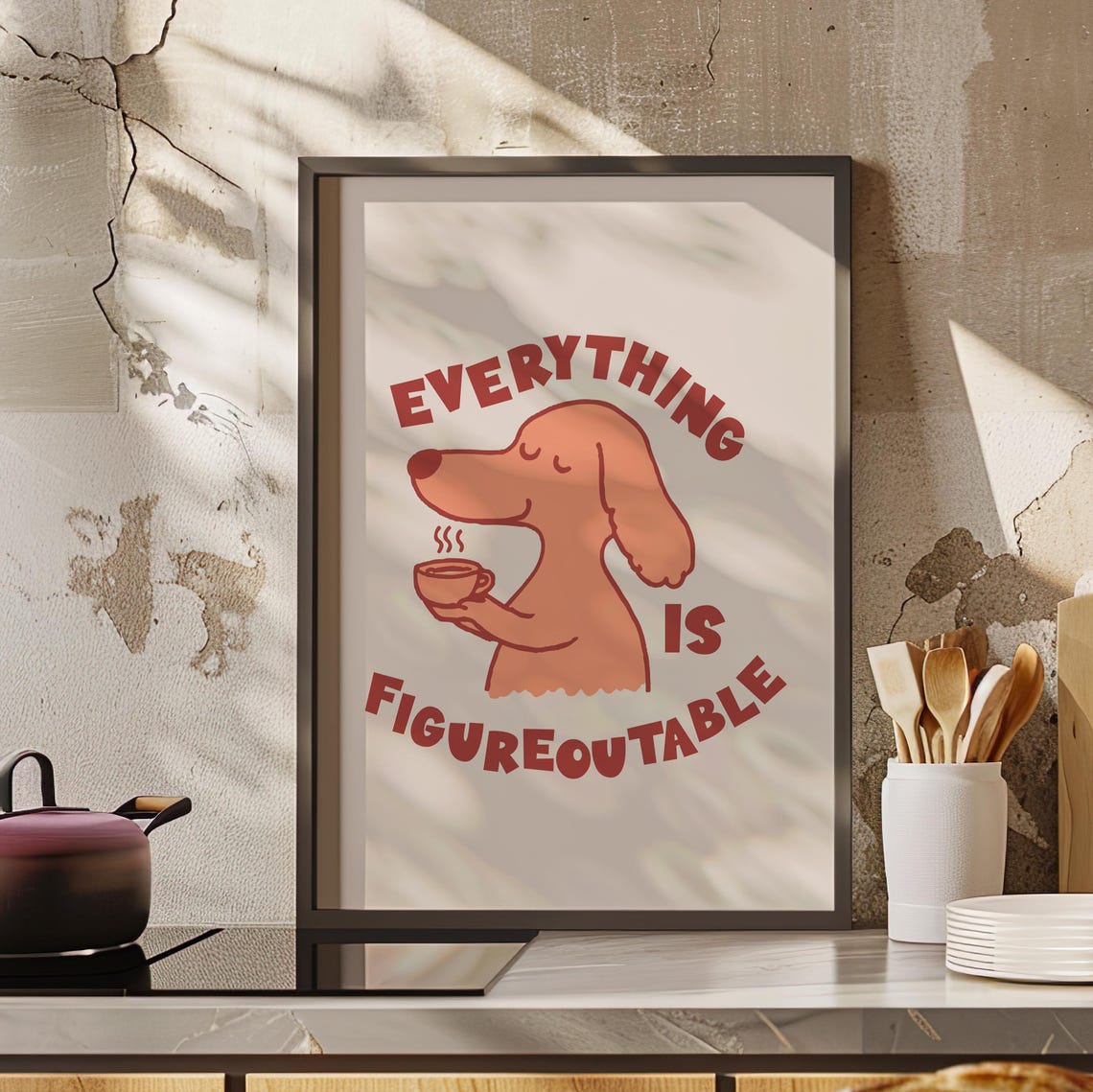 Funny Dog Everything Is Figureoutable Quote Home Kitchen Poster