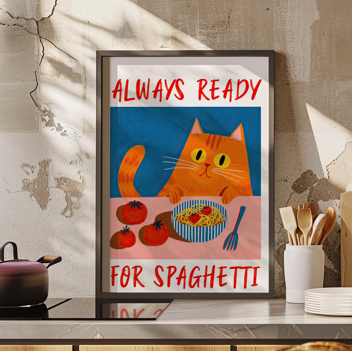 Ginger Cat Always Ready For Spaghetti Funny Kitchen Quote Poster