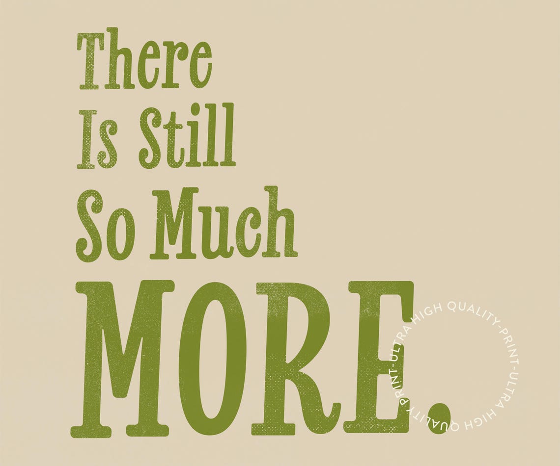 There Is Still So Much More Green Affirmation Print Positive Wall Art - Image 5