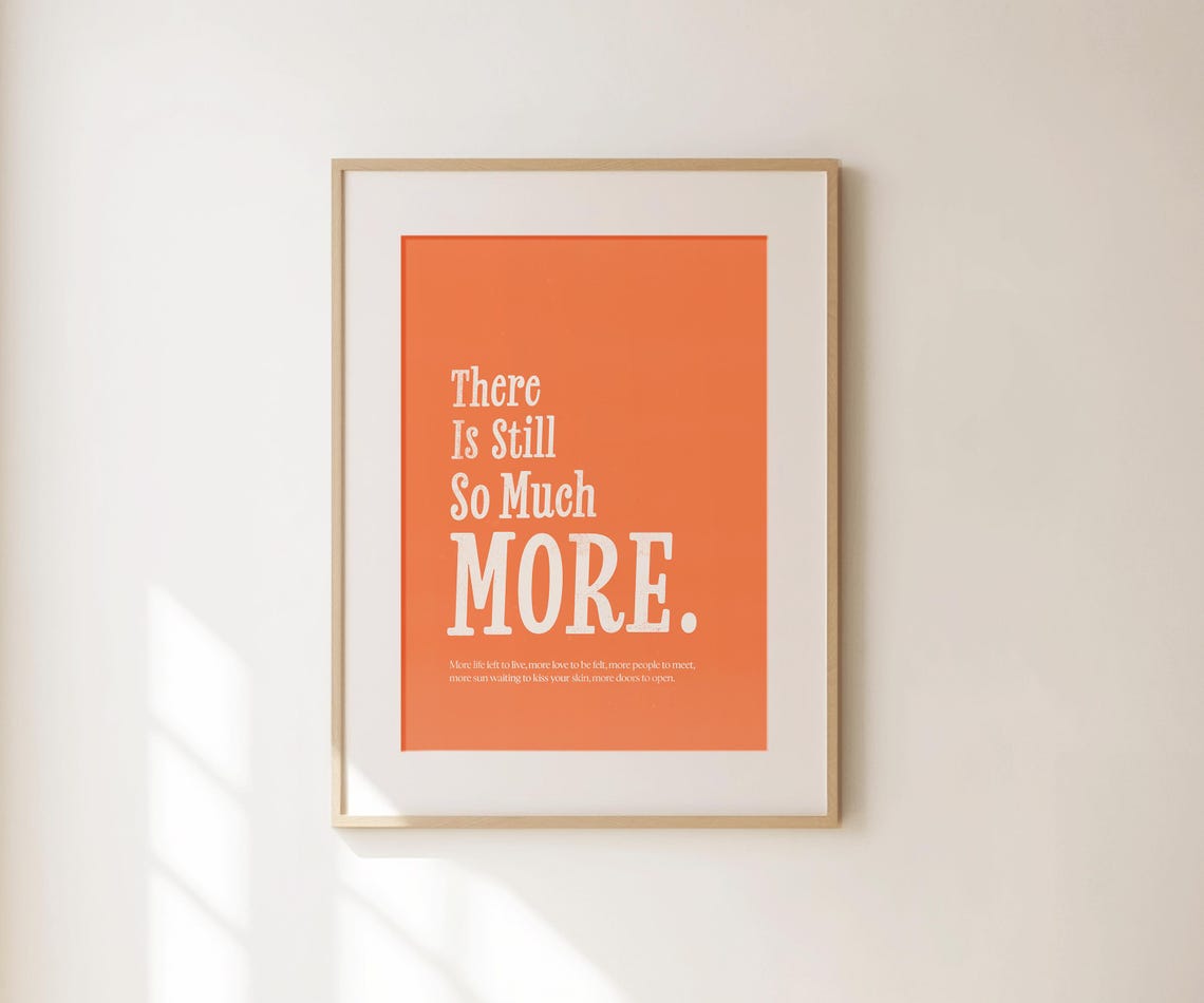 There Is Still So Much More Orange Affirmation Typography Poster - Image 4