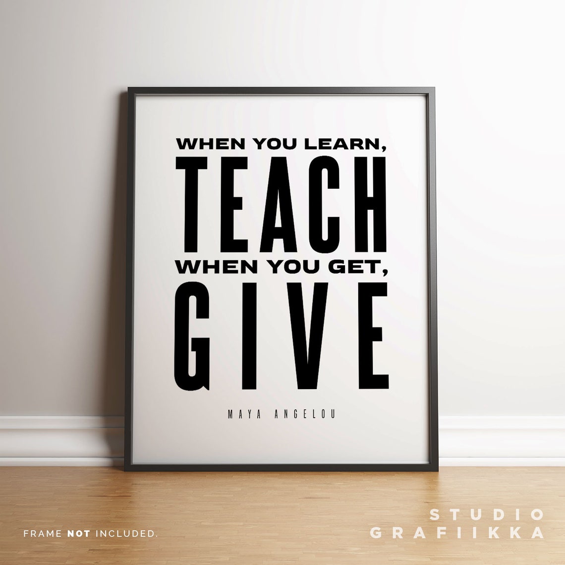 When You Learn Teach When You Get Give Maya Angelou Quote Print Unframed Poster Motivational Print Typography - Image 3