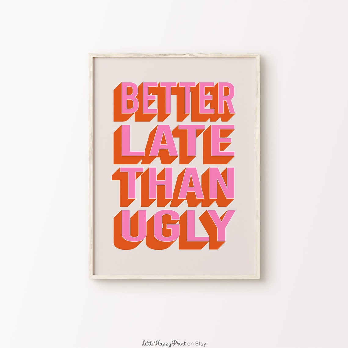 Better Late Than Ugly Pink Orange Retro Funny Girly Quote Poster