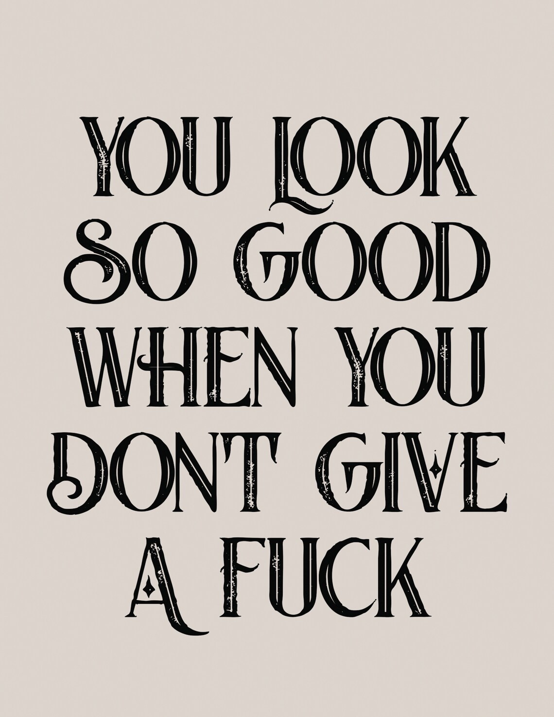 You Look So Good When You Do Not Give A Fck Vintage Quote Poster - Image 2
