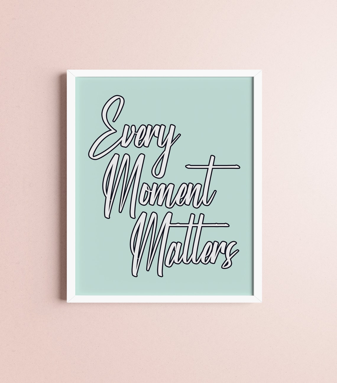 Every Moment Matters Elegant Thin Script Mint Green Quote Poster