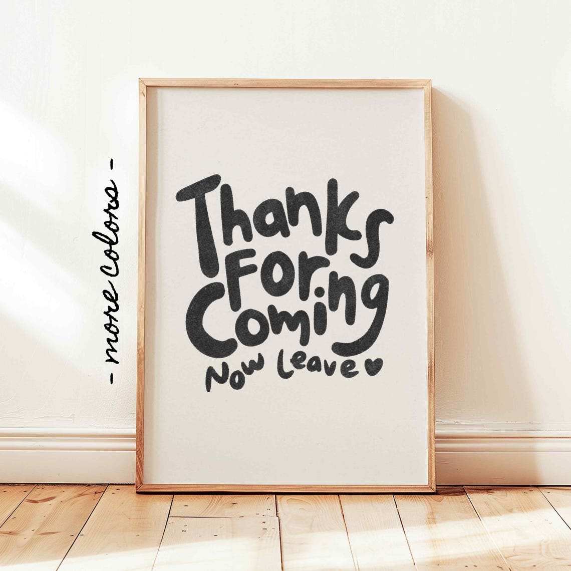 Thanks For Coming Now Leave Funny Hand Lettered Quote Poster