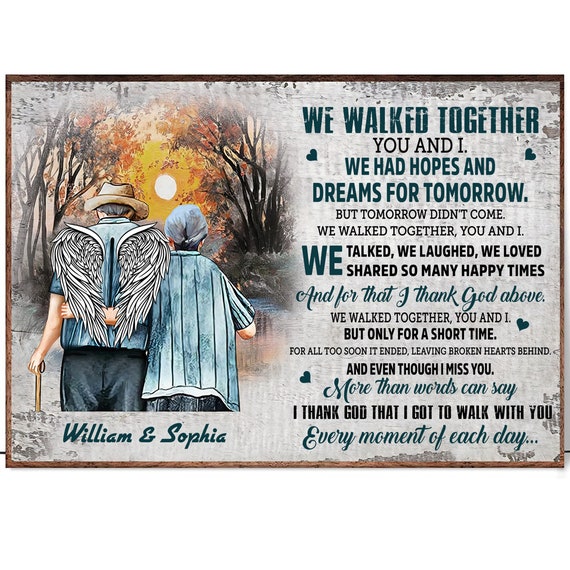 We Walked Together You And I We Had Hopes And Dreams Personalized And Poster Memories In Heaven Personalized Memorial