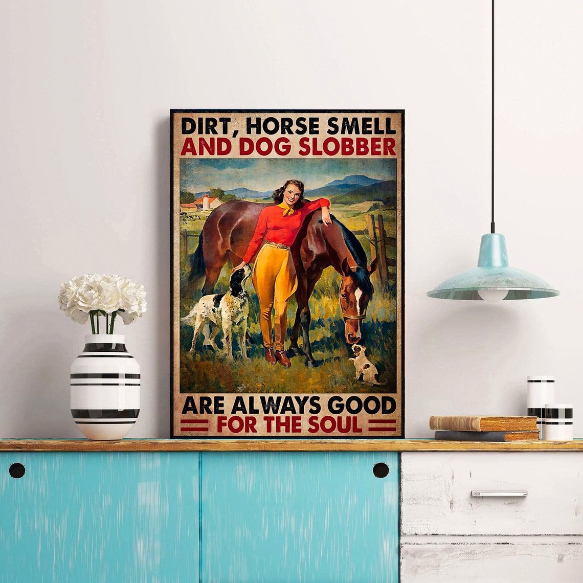 Dirt Horse And Dog Slobber Are Always Good For The Soul Poster Girl Horse Poster Home Decoration Wall Art Cowgirls Poster - Image 4