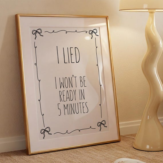 Minimalist I Lied Wont Be Ready In 5 Minutes Print Wall Art Cute Girly Coquette Postertrendy Closet Dressing Room