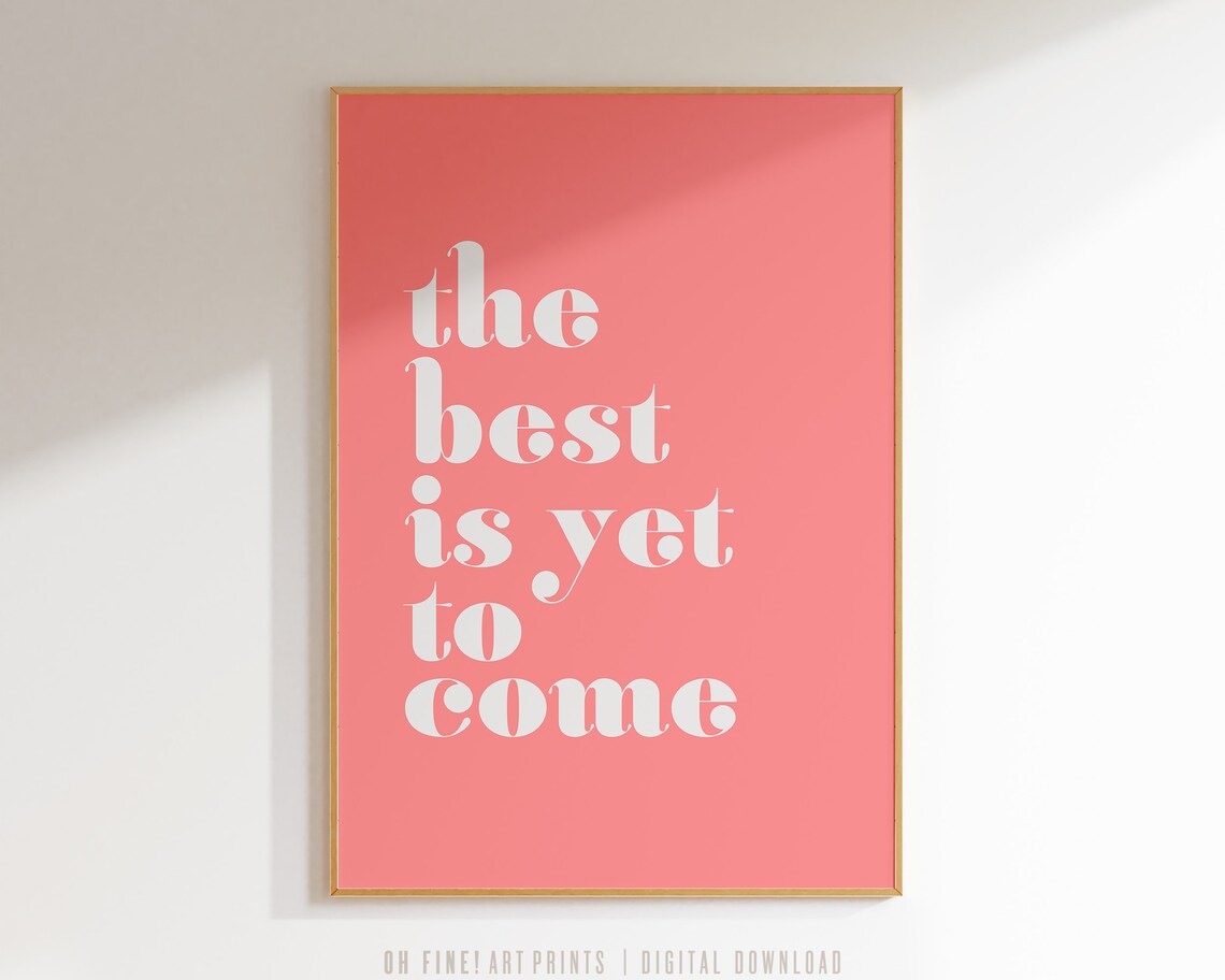 The Best Is Yet To Come Quote Poster, Girls Room - Image 2