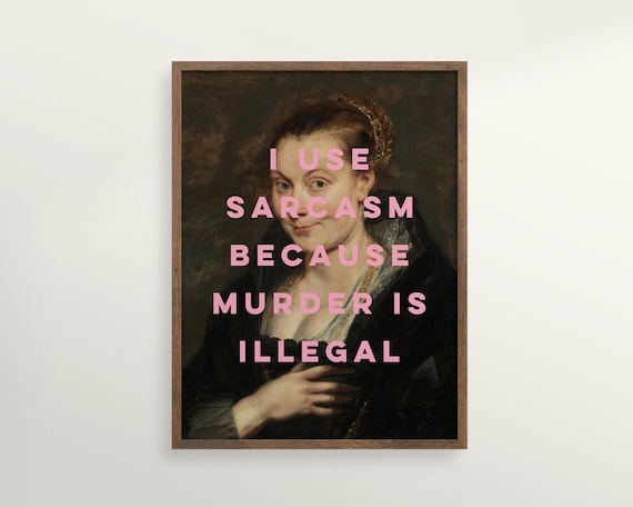 Funny Feminist Quote Print Sassy Sarcastic Gift For Her Vintage Portrait Painting Quirky Home Decor Eclectic Altered Wall Art