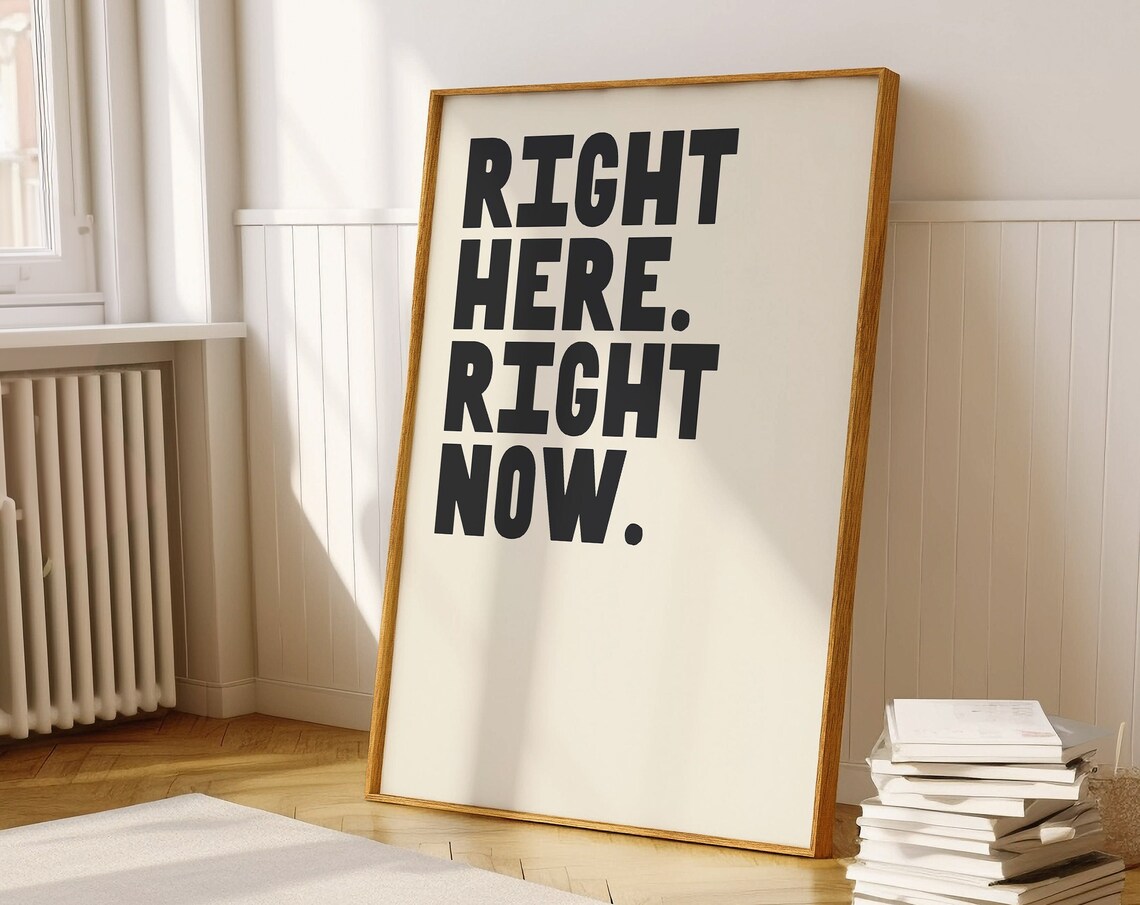 Right Here Right Now Music Lyric Poster Inspirational Typography Print Wall Art A124