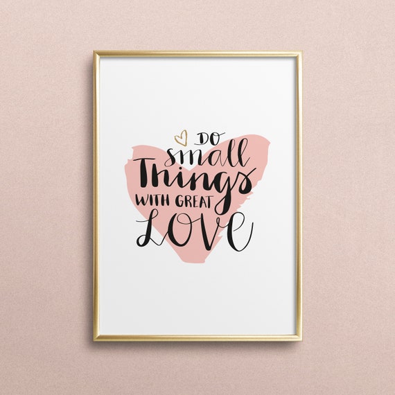 Poster Print Wallart Fine Art Print Quotes Sayings Typography Art Do Small Things With Great Love Birthday Gift Idea Heart
