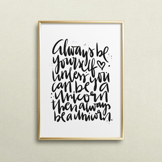 Always Be Yourself Unless You Can Be A Unicorn Fun Quote Poster