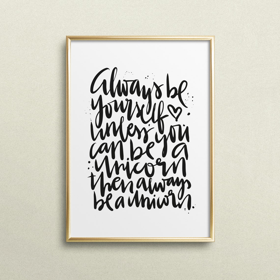 Always Be Yourself Unless You Can Be A Unicorn Fun Quote Poster