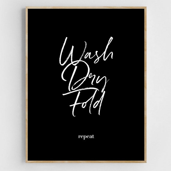 Wash Dry Fold Repeat Laundry Funny Print Laundry Black And White Modern Laundry Wall Art Black Laundry Room Decor Black Laundry Room Sign