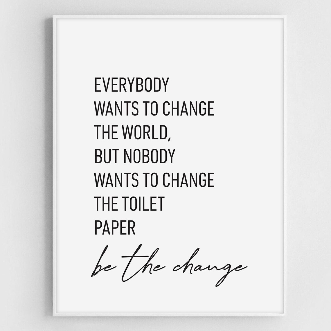 Be the Change Bathroom Quote, Funny Toilet Art Print - Image 2