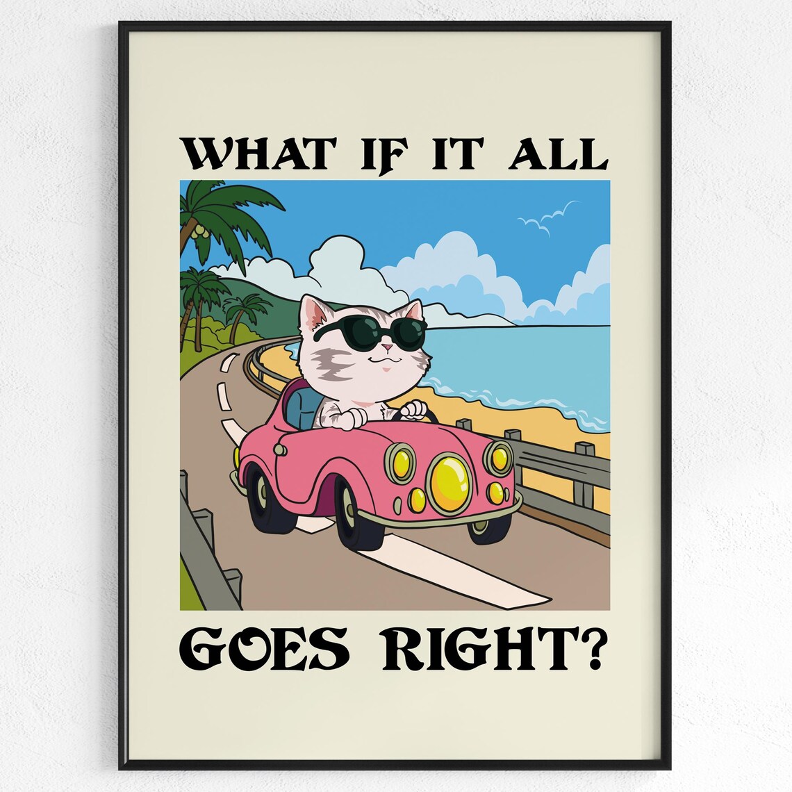 What If It All Goes Right Poster Cat Driving Pink Car Coastal Decor