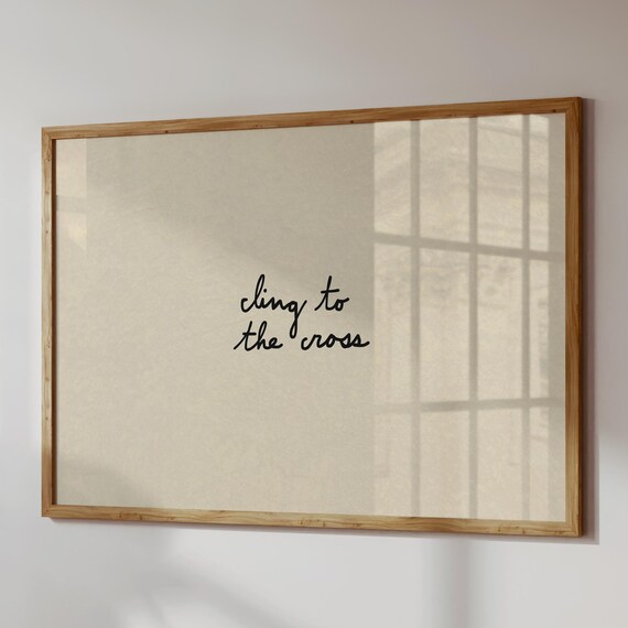 Minimalist Christian Print Jesus Quote Poster Cling To The Cross Digital Download Horizontal