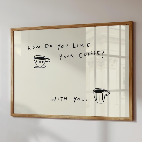 How Do You Like Your Coffee With You Handdrawn Cute Romantic Wall Poster