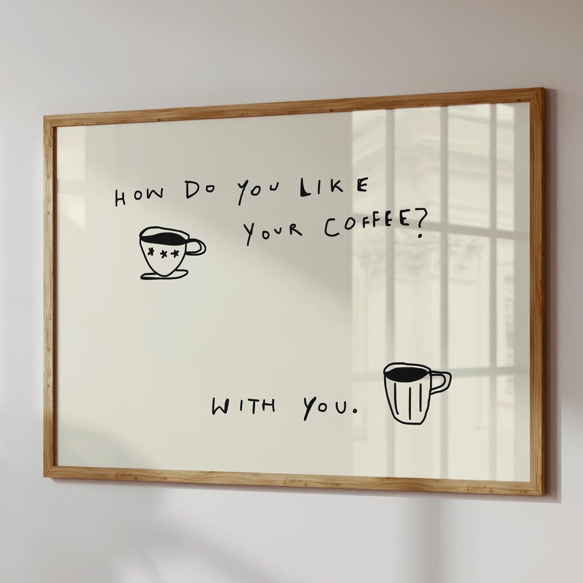 How Do You Like Your Coffee With You Handdrawn Cute Romantic Wall Poster