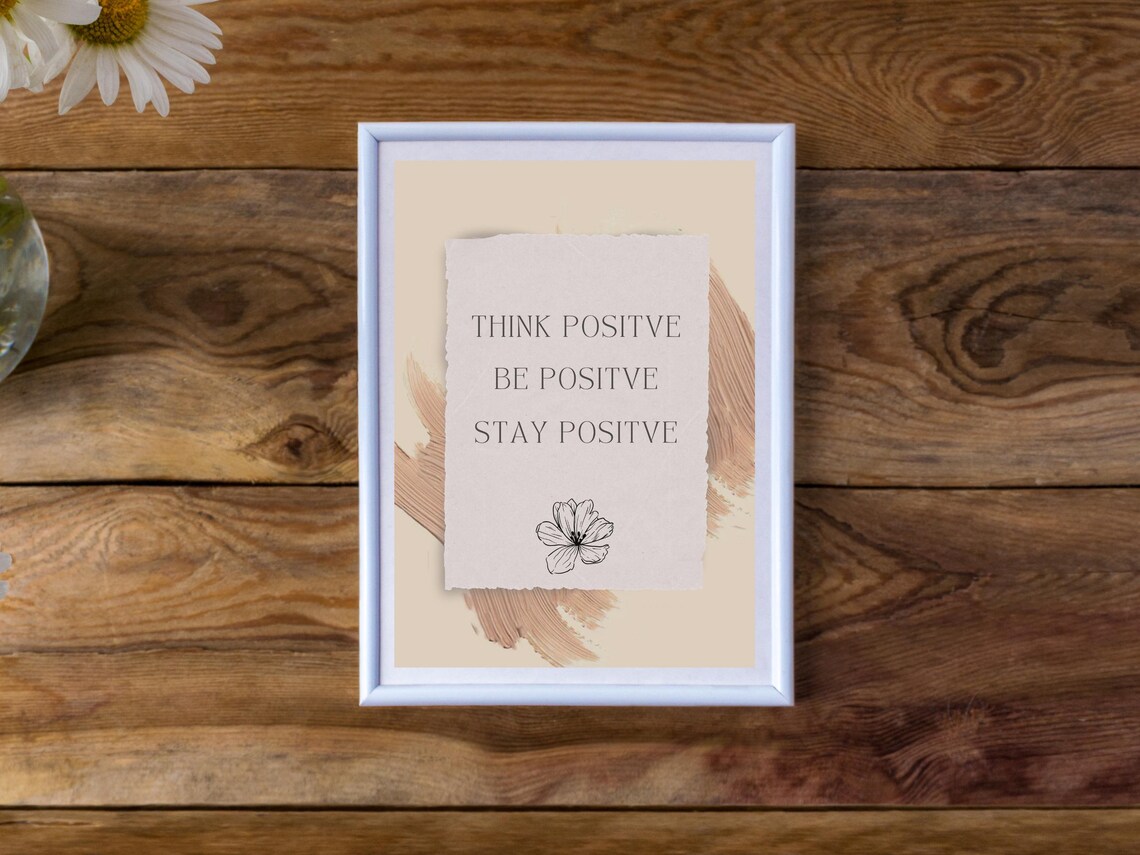 Think Positve Be Positve Stay Positve Boho Floral Quote Poster