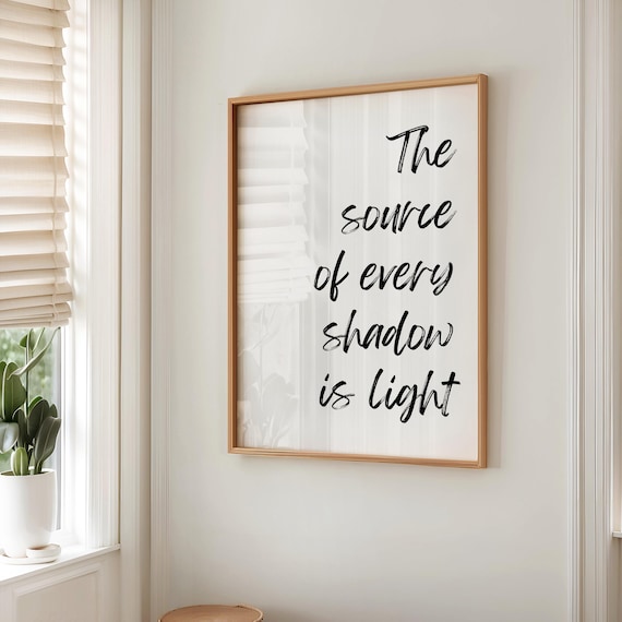 The Source of Every Shadow Is Light Brush Script Quote Poster