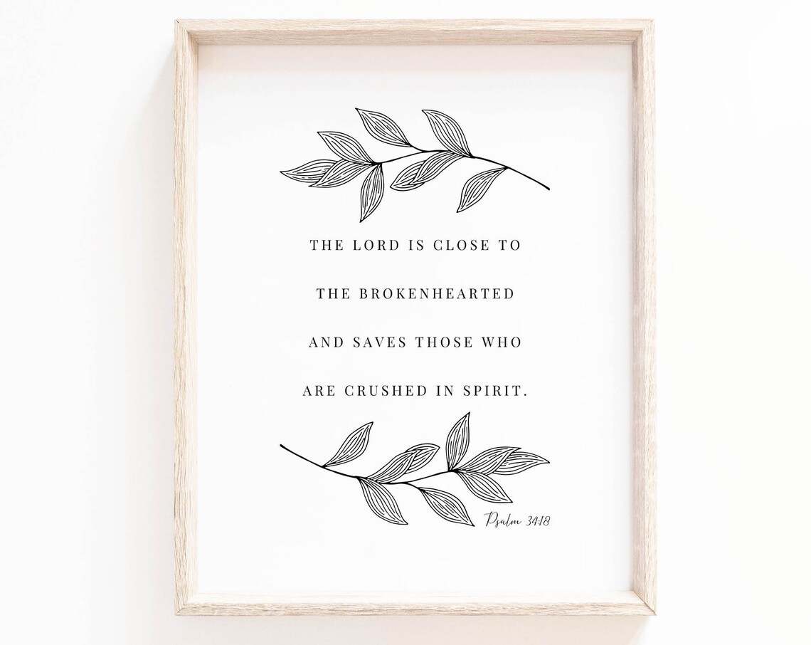 The Lord Is Close to the Brokenhearted Psalm 34:18 Verse Poster