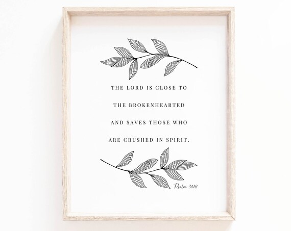 The Lord Is Close to the Brokenhearted Psalm 34:18 Verse Poster