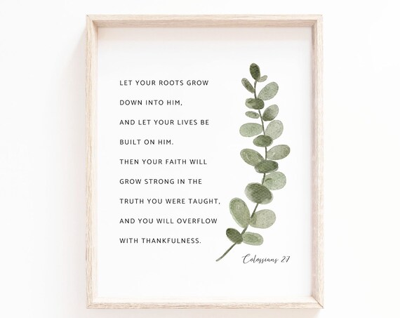 Colossians 2:7 Let Your Roots Grow Down Into Him Christian Scripture Poster