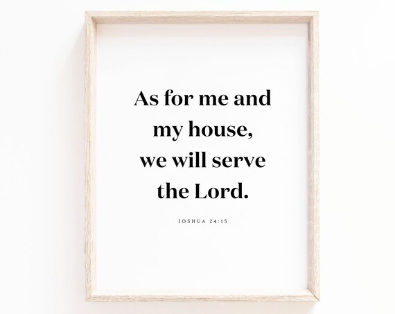 Joshua 24:15 As For Me and My House We Will Serve the Lord Poster