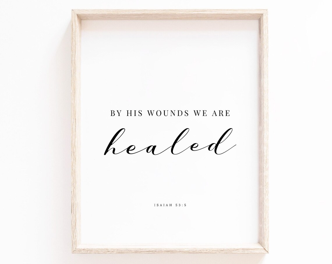 By His Wounds We Are Healed Isaiah 53:5 Healing Scripture Poster