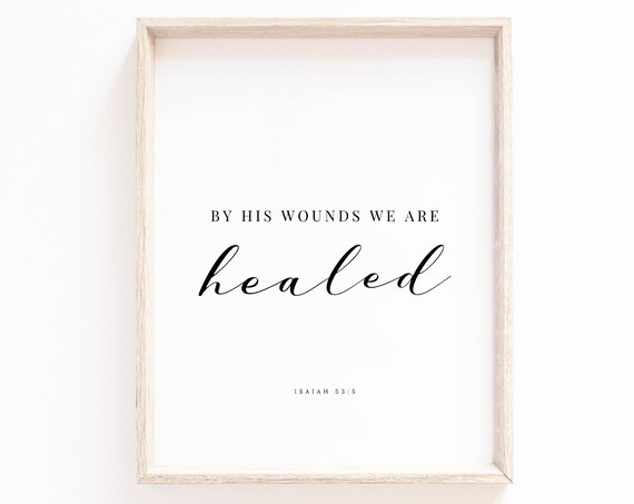 By His Wounds We Are Healed Isaiah 53:5 Healing Scripture Poster