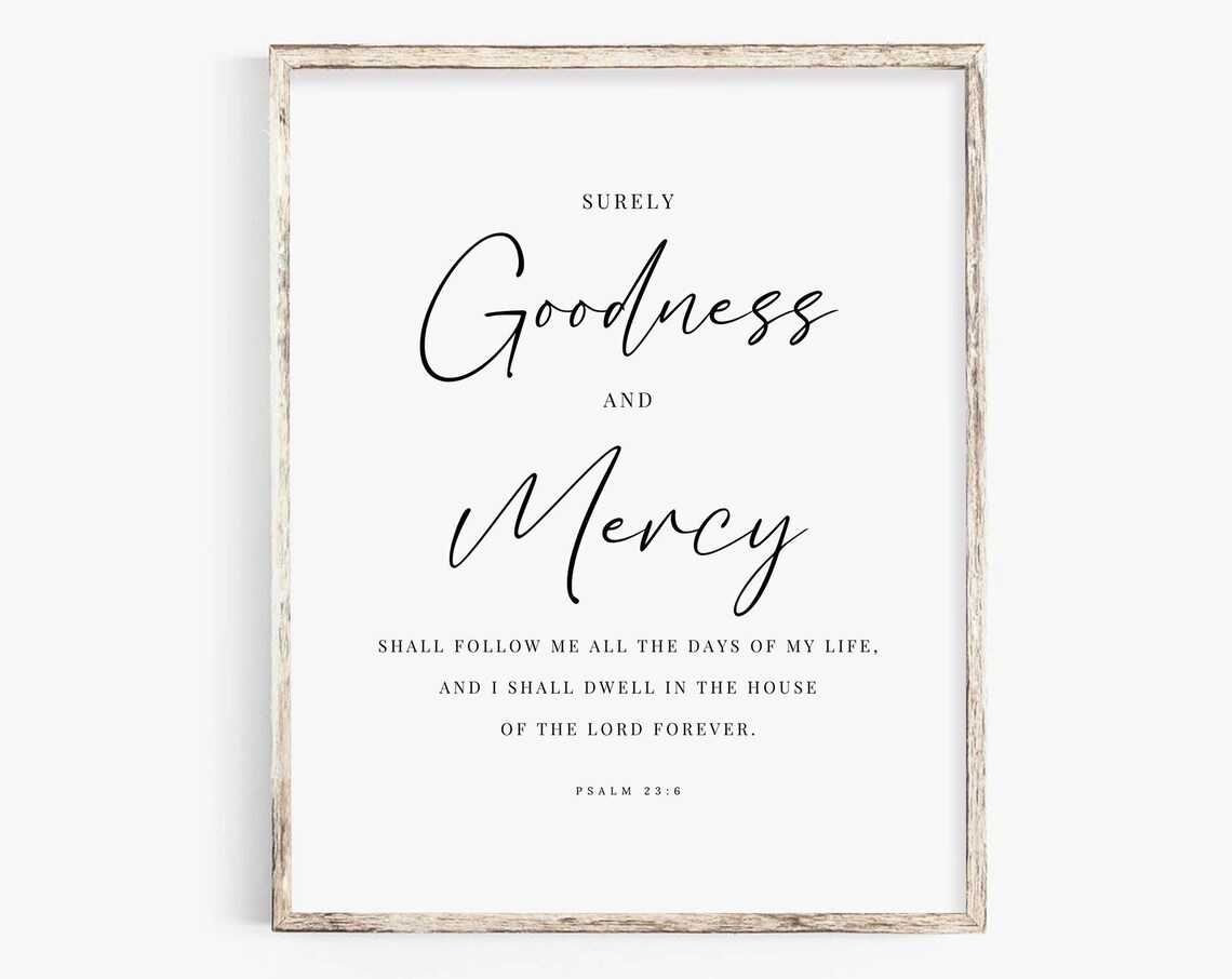 Surely Goodness And Mercy Shall Follow Me Psalm 23:6 Scripture Poster