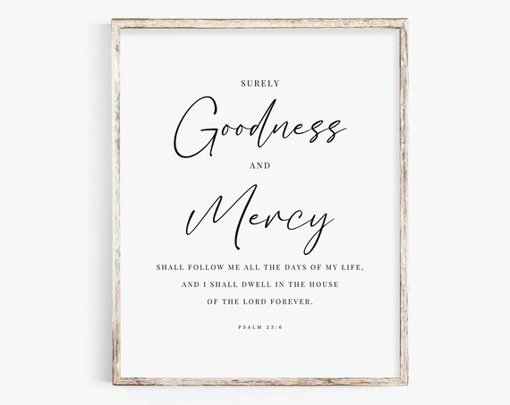 Surely Goodness And Mercy Shall Follow Me Psalm 23:6 Scripture Poster