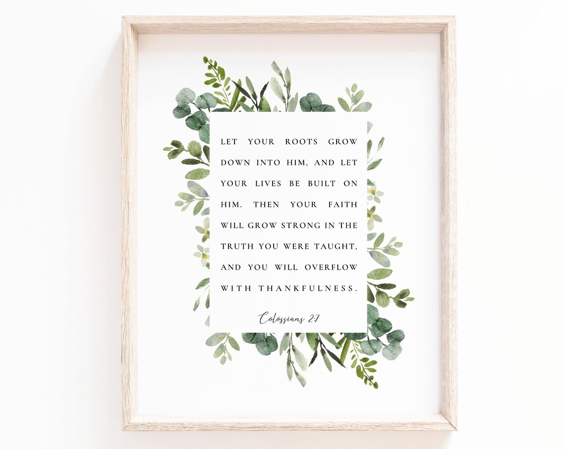 Colossians 2:7 Let Your Roots Grow Down Scripture Print