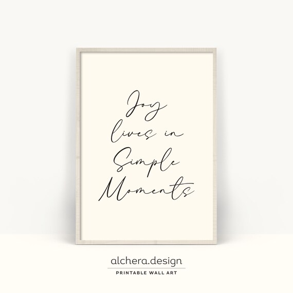 Joy Lives In Simple Moments Minimalist Calligraphy Quote Print