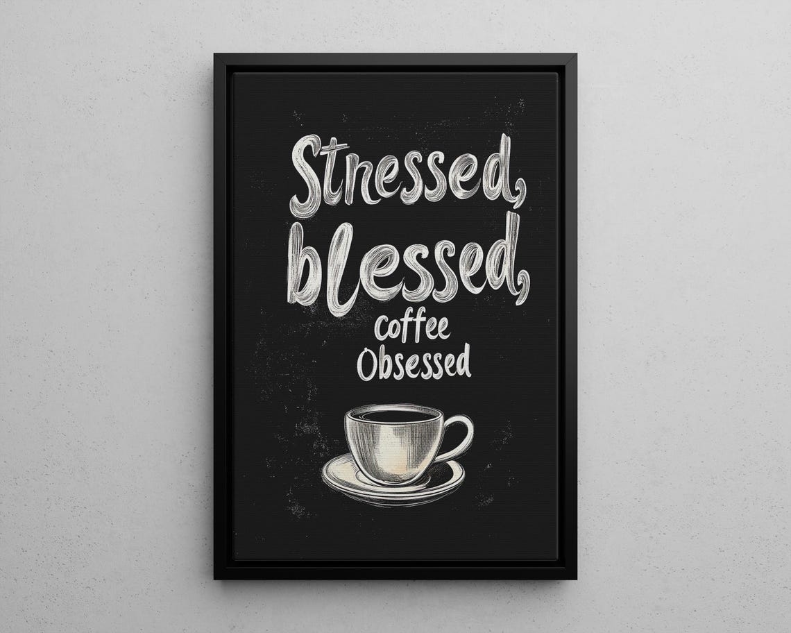 Stressed Blessed Coffee Obsessed Black Chalkboard Quote Poster